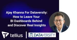 Ajay Khanna For Dataversity: How to Leave Your BI Dashboards Behind and Discover Real Insights