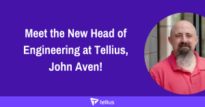 Meet the New Head of Engineering at Tellius, John Aven!