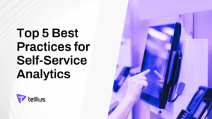 Top 5 Best Practices for Self-Service Analytics